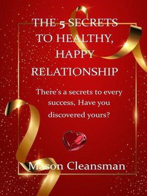 cover image of THE 5 SECRETS TO HEALTHY, HAPPY RELATIONSHIP